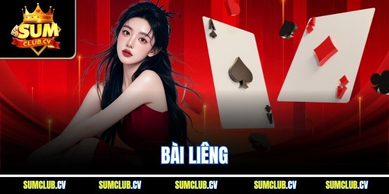 Bài Liêng | Mẹo Thắng & Những Điểm Cuốn Hút Không Nên Bỏ Lỡ