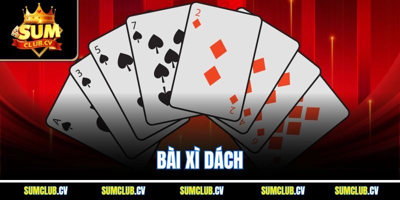 Bài Xì Dách - Trải Nghiệm Game Bài Online Đỉnh Nhất Sumclub
