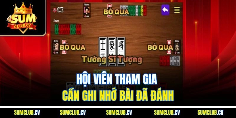 Hội viên tham gia cần ghi nhớ bài đã đánh