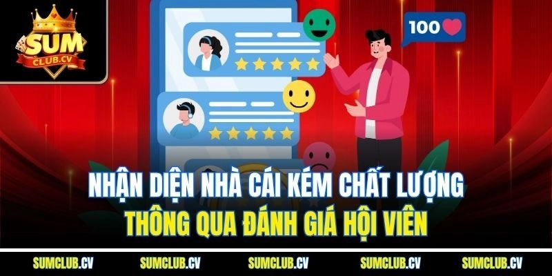 Nhận diện nhà cái kém chất lượng thông qua đánh giá hội viên