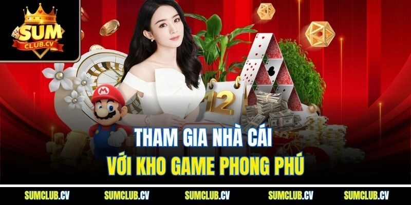 Tham gia nhà cái với kho game phong phú