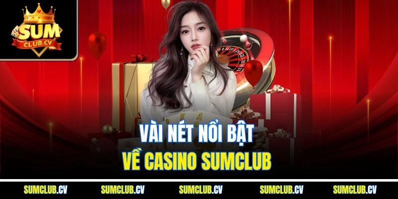 Vài nét nổi bật về casino Sumclub